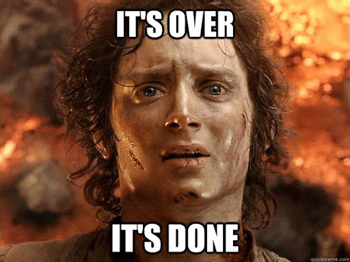 it's over it's done - frodo - quickmeme